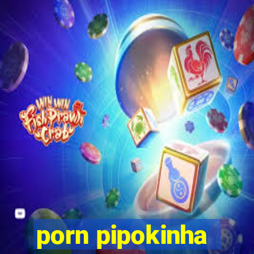 porn pipokinha